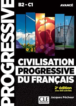 Civilisation progressive du français, niveau avancé B2-C1 : avec 500 activités