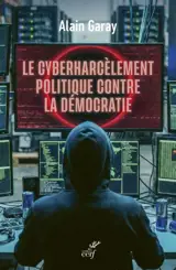 Le cyberharcèlement politique contre la démocratie