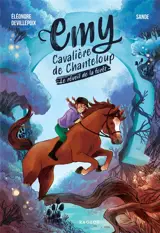 Emy, cavalière de Chanteloup. Vol. 1. Le réveil de la forêt