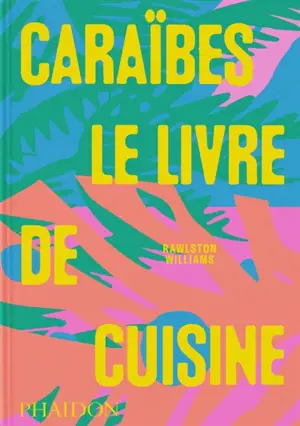 Caraïbes : le livre de cuisine