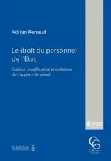 Le droit du personnel de l'Etat : création, modification et résiliation des rapports de travail