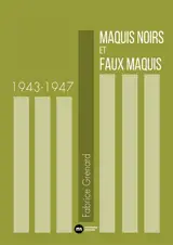 Maquis noirs et faux maquis : 1943-1947