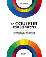 La couleur pour les artistes : comprendre, choisir et maîtriser les couleurs dans vos créations