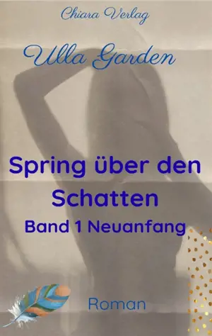 Spring über den Schatten : Buch 1 : Neuanfang