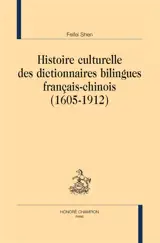 Histoire culturelle des dictionnaires bilingues français-chinois (1605-1912)