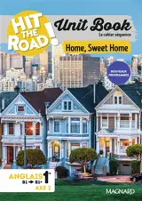 Hit the road! anglais 1re, B1-B1+, axe 2 : unit book, le cahier séquence : home, sweet home