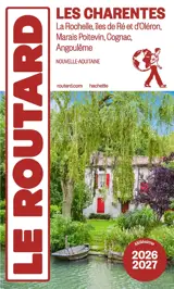 Les Charentes : La Rochelle, îles de Ré et d'Oléron, Marais poitevin, Cognac, Angoulême, Nouvelle-Aquitaine : 2026-2027