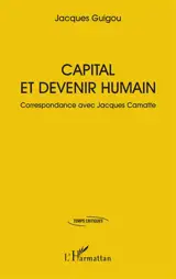 Capital et devenir humain : correspondance avec Jacques Camatte