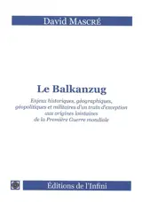 Le Balkanzug : enjeux historiques, géographiques, géopolitiques et militaires d'un train d'exception aux origines lointaines de la Première Guerre mondiale
