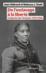 De l'esclavage à la liberté : l'odyssée des Tinchant, 1793-1945