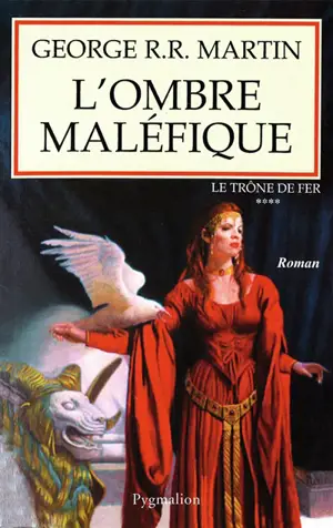 Le trône de fer. Vol. 4. L'ombre maléfique