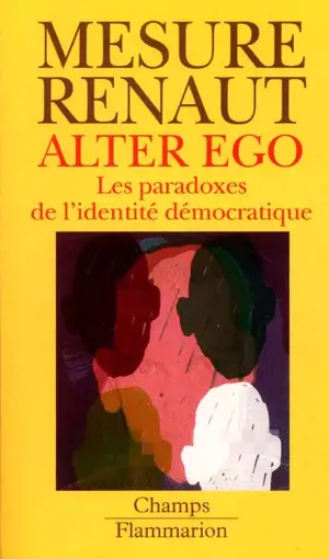 Alter ego : les paradoxes de l'identité démocratique