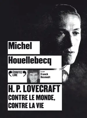 H.P. Lovecraft : contre le monde, contre la vie