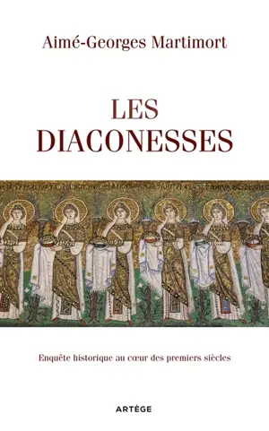 Les diaconesses : enquête historique au coeur des premiers siècles