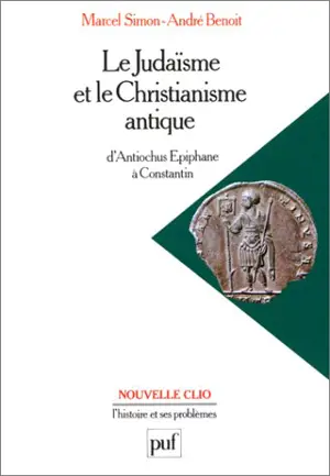 Le Judaïsme et le christianisme antique : d'Antiochus Epiphane à Constantin