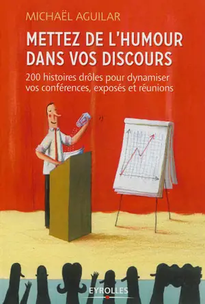 Mettez de l'humour dans vos discours : 200 histoires drôles pour dynamiser toutes vos prises de paroles professionnelles