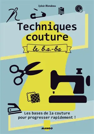Techniques couture : le b.a.-ba : les bases de la couture pour progresser rapidement !