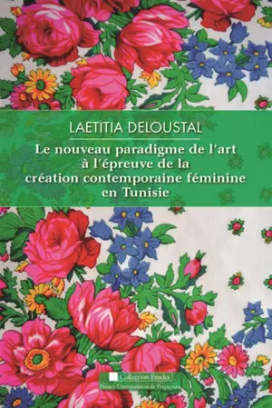 Le nouveau paradigme de l'art à l'épreuve de la création contemporaine féminine en Tunisie