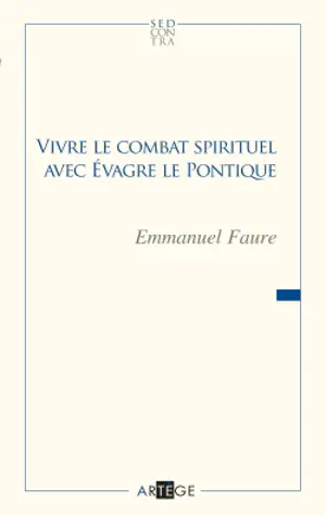 Vivre le combat spirituel avec Evagre le Pontique