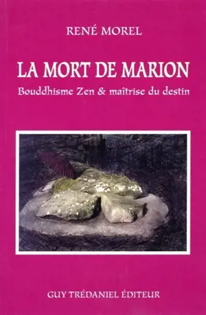 La mort de Marion : bouddhisme zen, maîtrise du destin
