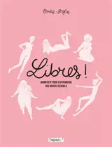 Libres ! : manifeste pour s'affranchir des diktats sexuels