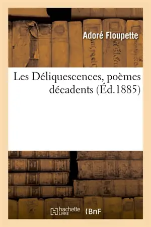 Les Déliquescences, poèmes décadents