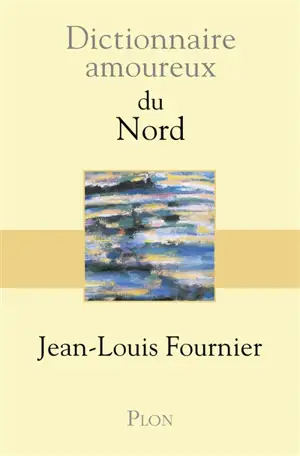 Dictionnaire amoureux du Nord