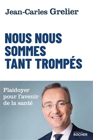 Nous nous sommes tant trompés : plaidoyer pour l'avenir de la santé