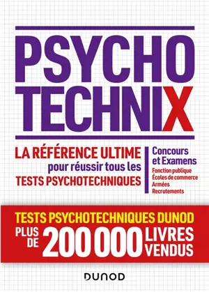 Psychotechnix : la référence ultime pour réussir tous les tests psychotechniques : concours et examens, fonction publique, écoles de commerce, armées, recrutements