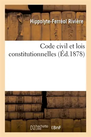 Code civil et lois constitutionnelles