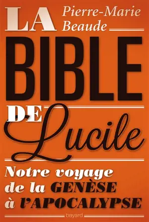 La Bible de Lucile : notre voyage de la Genèse à l'Apocalypse