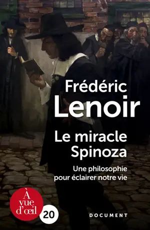 Le miracle Spinoza : une philosophie pour éclairer notre vie