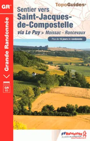 Sentier vers Saint-Jacques-de-Compostelle. Via Le Puy : Moissac-Roncevaux, GR 65 : plus de 15 jours de randonnée