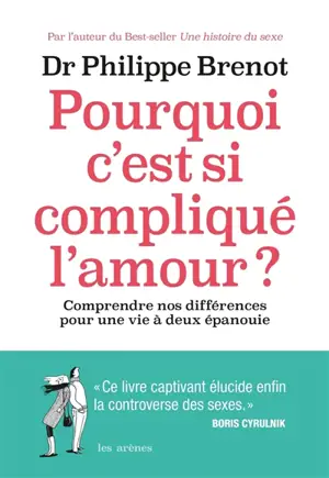 Pourquoi c'est si compliqué l'amour ? : comprendre nos différences pour une vie à deux épanouie