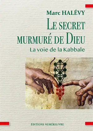 Le secret murmuré de Dieu : la voie de la kabbale