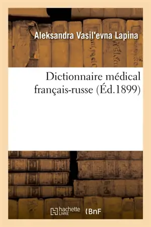 Dictionnaire médical français-russe : Medicinskij terminologi eskij francuzsko-russkij slovar