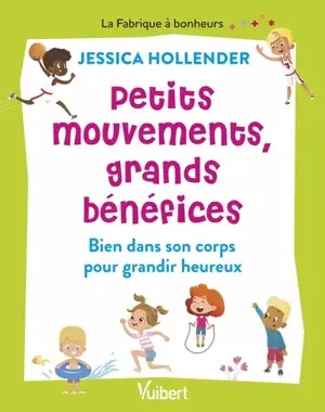 Petits mouvements, grands bénéfices : bien dans son corps pour grandir heureux