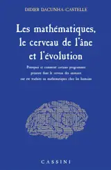 Les mathématiques, le cerveau de l'âne et l'évolution : pourquoi et comment certains programmes présents dans le cerveau des animaux ont été traduits en mathématiques chez les humains