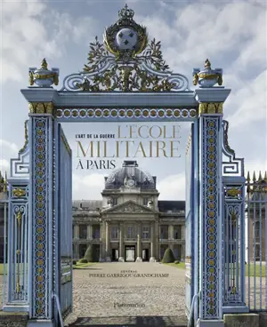 L'art de la guerre : l'Ecole militaire à Paris