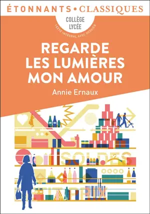 Regarde les lumières mon amour : collège, lycée