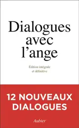 Dialogues avec l'ange : édition intégrale et définitive