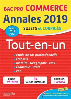 Tout-en-un, bac pro commerce : annales 2019, sujets et corrigés : étude de cas professionnelle, français, histoire, géographie, EMC, économie, droit, PSE