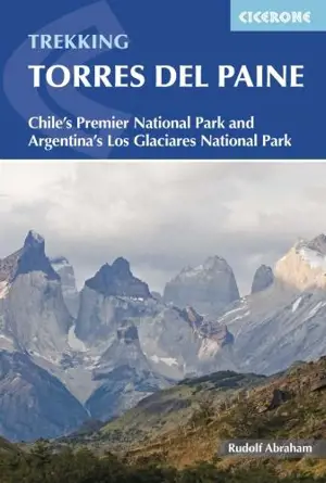 Torres Del Paine 2nd Edition : Chile s Premier National Park Argentina s Los Glaciares National