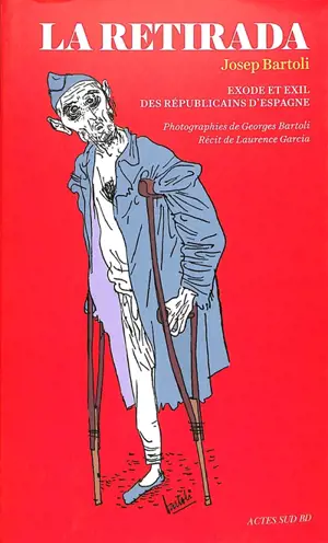 La Retirada : exode et exil des républicains d'Espagne