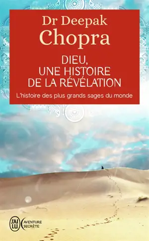 Dieu, une histoire de la révélation : l'histoire des plus grands sages du monde