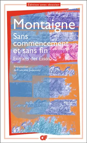 Sans commencement et sans fin : extraits des Essais