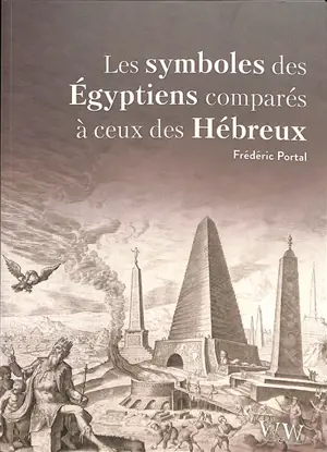 Les symboles des égyptiens comparés à ceux des Hébreux