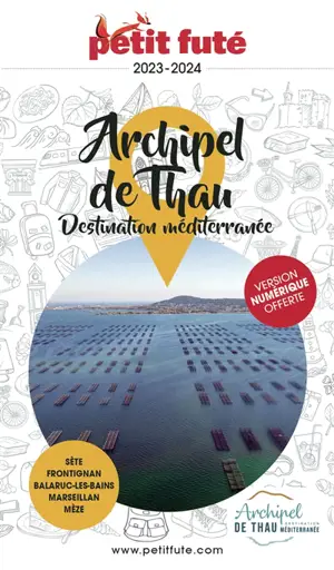 Archipel de Thau, destination méditerranée : Sète, Frontignan, Balaruc-les-Bains, Marseillan, Mèze : 2023-2024