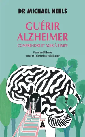 Guérir Alzheimer : comprendre et agir à temps