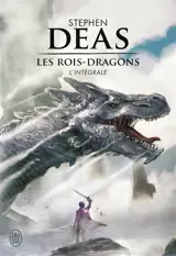 Les rois-dragons : l'intégrale